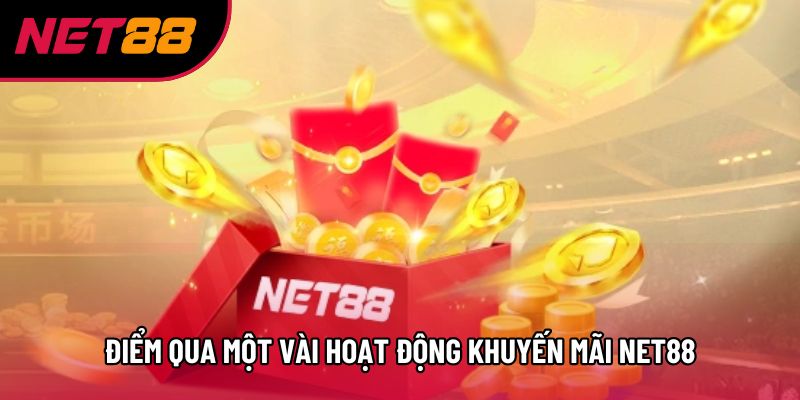 Điểm qua một vài hoạt động khuyến mãi Net88 Điểm qua một vài hoạt động khuyến mãi Net88