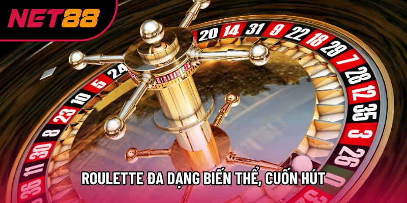 Roulette đa dạng biến thể, cuốn hút Roulette đa dạng biến thể, cuốn hút